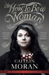 how to be a woman caitlin moran