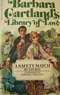 66 years after its first publication, the one-and-only Barbara Cartland decides that "A Safety Match" is a good addition to her "Library of Love".